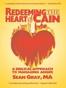 Paperback Redeeming the Heart of Cain: A Biblical Approach to Managing Anger Book