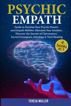 Paperback Psychic Empath: The Complete Guide to Develop Your Psychic and Empath Abilities and Powers. Stimulate Your Intuition, Discover the Sec Book