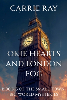 Okie Hearts and London Fog (The Small Town, Big World Mysteries)