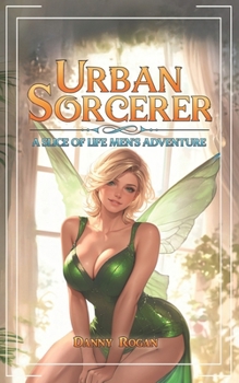 Urban Sorcerer: A Slice-of-Life Men's Adventure