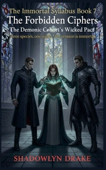 The Forbidden Ciphers: The Demonic Cohort's Wicked Pact (The Immortal Syllabus)