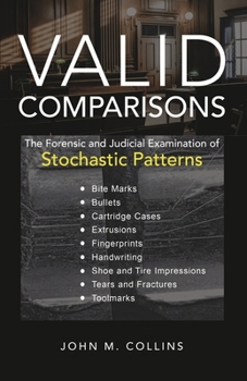 Paperback Valid Comparisons: The Forensic and Judicial Examination of Stochastic Patterns Book