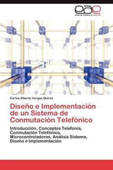 Paperback Diseño e Implementación de un Sistema de Conmutación Telefónico [Spanish] Book