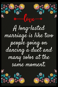 A long-lasted marriage is like two people going on dancing a duet and many solos at the same moment.: The perfect wife. I love My wife Forever