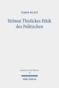 Paperback Helmut Thielickes Ethik Des Politischen: Studien Zu Konzeption, Kontext, Entwicklung Und Potential [German] Book