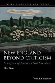 Hardcover New England Beyond Criticism: In Defense of Americas First Literature Book