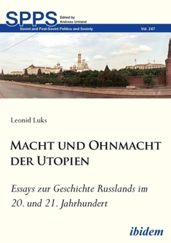 Macht und Ohnmacht der Utopien: Essays zur Geschichte Russlands im 20. und 21. Jahrhundert: Essays zur Geschichte Russlands im 20. und 21. Jahrhundert ... Politics and Society) (German Edition)