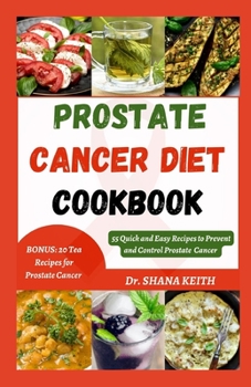 Paperback Prostate Cancer Diet Cookbook: 55 Quick and Easy Recipes to Prevent and Control Prostate Cancer Book