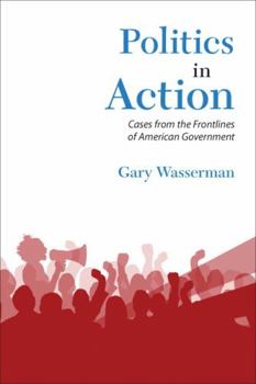 Paperback Politics in Action: Cases from the Frontlines of American Government Book