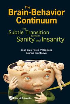 Hardcover Brain-Behavior Continuum, The: The Subtle Transition Between Sanity and Insanity Book