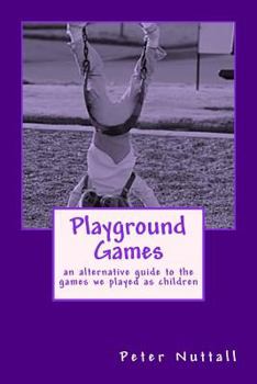 Paperback Playground Games: an alternative guide to the games we played as children Book