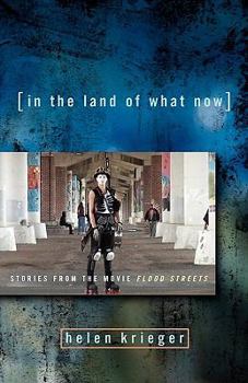 Paperback In the Land of What Now: Stories From the Movie "Flood Streets" Book