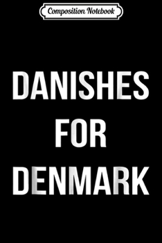 Composition Notebook: Danishes For Denmark Funny TV Show Parody  Journal/Notebook Blank Lined Ruled 6x9 100 Pages