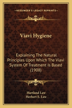 Paperback Viavi Hygiene: Explaining The Natural Principles Upon Which The Viavi System Of Treatment Is Based (1908) Book