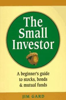 Paperback The Small Investor: A Beginner's Guide to Stocks, Bonds, and Mutual Funds Book