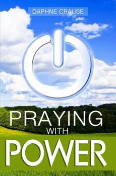 Paperback Praying With Power: Get Your Prayers Answered Book