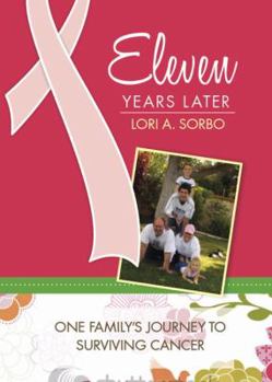 Paperback Eleven Years Later: One Family's Journey to Surviving Cancer Book