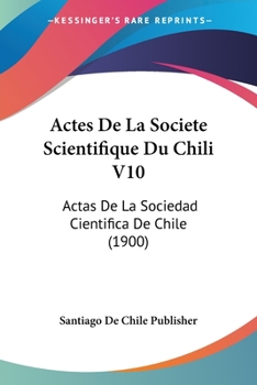 Paperback Actes De La Societe Scientifique Du Chili V10: Actas De La Sociedad Cientifica De Chile (1900) [Spanish] Book