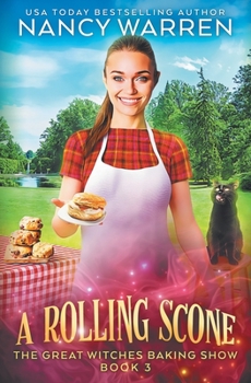 A Rolling Scone: A Culinary Paranormal Cozy Mystery (The Great Witches Baking Show) - Book #3 of the Great Witches Baking Show