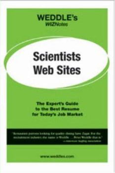 Paperback WEDDLE's WIZNotes: Scientist Web Sites: The Expert's Guide to the Best Resume for Today's Job Market (WEDDLE's WIZNotes series) Book