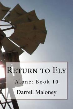 Return to Ely: Alone: Book 10 (Volume 10) - Book #10 of the Alone