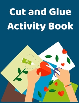 Paperback Cut and Glue Activity Book: Cutting Activities for Kids Cut and Paste Workbook Book