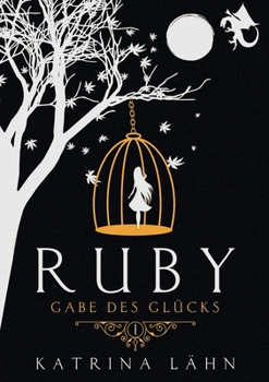 Ruby: Gabe des Glücks - Book #1 of the Glückschroniken
