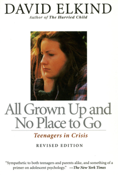 Paperback All Grown Up and No Place to Go: Teenagers in Crisis Book