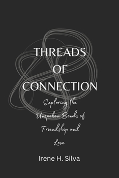 Paperback Threads of Connection: Exploring the Unspoken Bonds of Friendship and Love Book