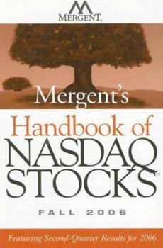 Mergents Handbook of Nasdaq Stocks Winter 2006: Featuring ThirdQuarter Results for 2005: Featuring Third-Quarter Results for 2005 (Mergent's Handbook of Nasdaq Stocks)