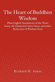 Paperback The Heart of Buddhist Wisdom: Plain English Translations of the Heart Sutra, the Diamond-Cutter Sutra, and other Perfection of Wisdom Texts Book