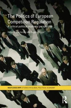 Paperback The Politics of European Competition Regulation: A Critical Political Economy Perspective Book