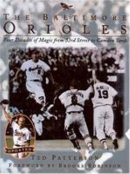 Hardcover The Baltimore Orioles: Four Decades of Magic from 33rd Street to Camden Yards Book