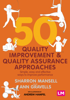 Hardcover 50 Quality Improvement and Quality Assurance Approaches: Simple, Easy and Effective Ways to Improve Performance Book