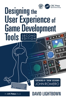 Designing the User Experience of Game Development Tools