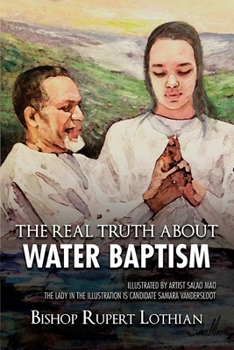 Paperback The Real Truth About Water Baptism Book