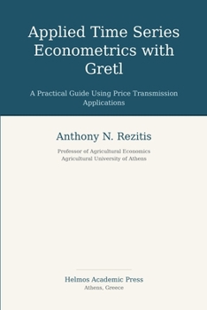 Paperback Applied Time Series Econometrics with Gretl: A Practical Guide Using Price Transmission Applications Book