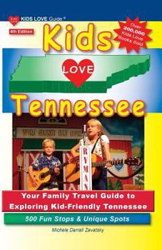 Paperback Kids Love Tennessee, 4th Edition: Your Family Travel Guide to Exploring Kid-Friendly Tennessee. 500 Fun Stops & Unique Spots Book