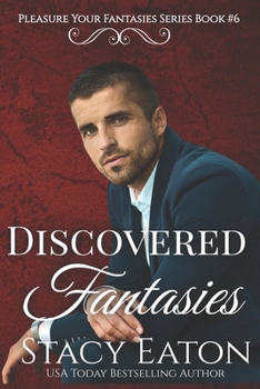 Discovered Fantasies: A Second Chance at First Love Boss Man Amnesia Gentleman’s Club Dark Steamy Romance (Pleasure Your Fantasies Series)