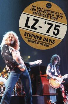 Hardcover LZ-'75: The Lost Chronicles of Led Zeppelin's 1975 American Tour Book