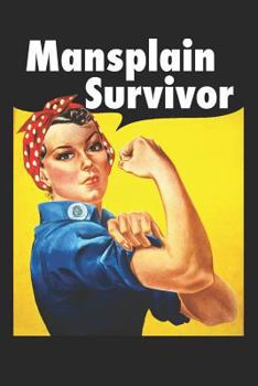 Mansplain Survivor: Rosie the Riveter Blank Lined Journal