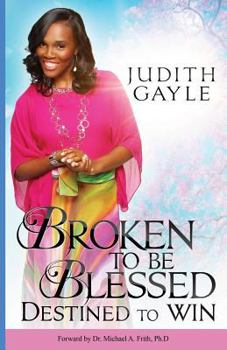 Paperback Broken To Be Blessed: Destined To Win Book