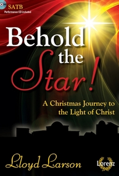 Hardcover Behold the Star! - Satb Score with Performance CD: A Christmas Journey to the Light of Christ Book