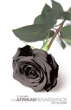 Paperback The Afrikan Renaissance: Cry No More Book