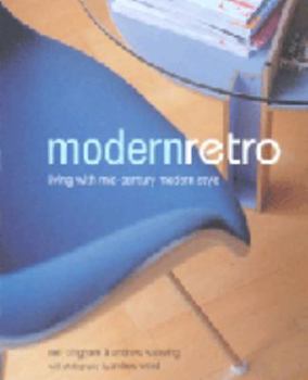 Hardcover Modern Retro: Living with Mid-Century Modern Style. Neil Bingham & Andrew Weaving Book