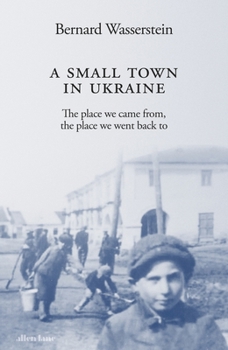 Paperback A Small Town in Ukraine: The place we came from, the place we went back to Book