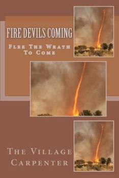 Paperback Fire Devils Coming: Flee The Wrath To Come Book