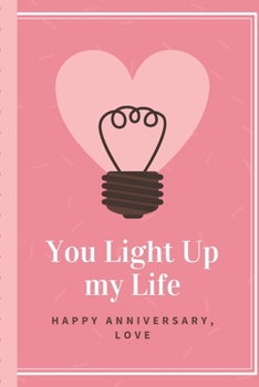 Paperback You Light Up My Life Happy Anniversary Love: Celebration Journal - Happy Anniversary - Pet Parents - Animal Lover - Dog - Cat - Gift Under 10 - 6X9 - Book