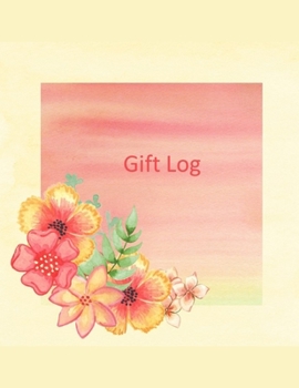 Gift Log: Floral Watercolor: Gift Log Record Notebook, Gift Tracker,  Multiple Purpose Gift Recorder For Recording Gifts Received - Baby Shower, Bridal Shower, Wedding, Birthday and Christmas