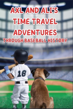 Paperback Axl and Ali's Time-Travel Adventures Through Baseball History Book